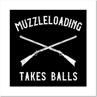 Muzzleloading Takes Balls Muzzleloader Rifle Posters and Art